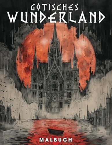 Gotisches Wunderland Malbuch: 80 Dunkel bezaubernde Designs von Spukhäusern, gotischen Schlössern und mysteriösen Landschaften für Achtsamkeit und Entspannung