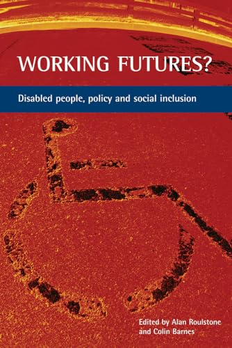 Working futures?: Disabled people, policy and social inclusion