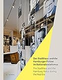 polizei katalog  Das Stadthaus und die Hamburger Polizei im Nationalsozialismus/The Stadthaus and the Hamburg Police during the Nazi Era: Katalog der Ausstellungen im ... Exhibitions at the Stadthaus Remembrance Site