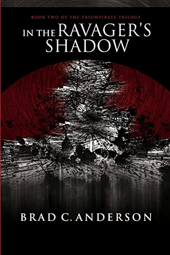 In the Ravager's Shadow: Book Two of the Triumvirate Trilogy