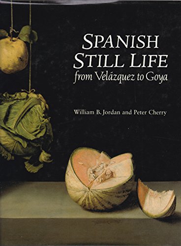 Spanish Still Life from Velazquez to Goya (National Gallery London Publications)