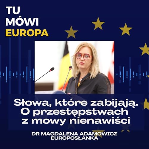 #1 Słowa, kt&oacute;re zabijają. O przestępstwach z mowy nienawiści - europosłanka dr Magdalena Adamowicz