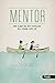 Mentor: How Along-the-Way Discipleship Will Change Your Life