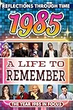 1985 in Focus: A Life to Remember - The Year You Were Born Book: A nostalgic gift packed with trivia, brain games, and events to celebrate birthdays, milestones, and memories