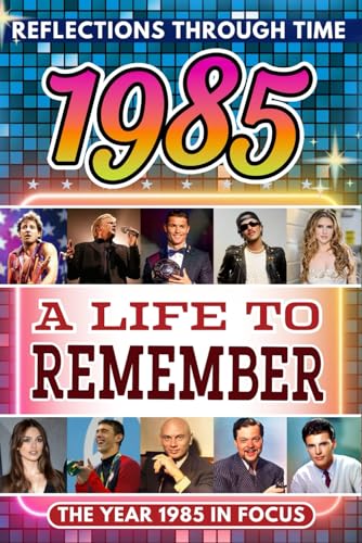 1985 in Focus: A Life to Remember - The Year You Were Born Book: A nostalgic gift packed with trivia, brain games, and events to celebrate birthdays, milestones, and memories