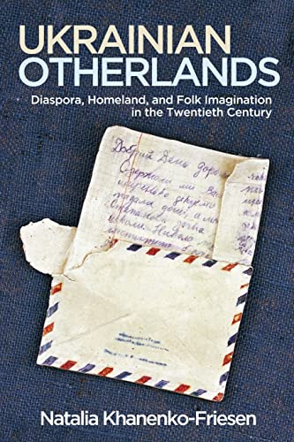 Ukrainian Otherlands: Diaspora, Homeland, and Folk Imagination in the Twentieth Century (Folklore Studies in a Multicultural World)