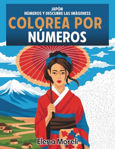 Colorea por números - Japón: Libro para colorear para adultos para relajarse. Ideal para pintar con rotuladores Colorea por números - Japón: Libro para colorear para adultos para relajarse. Ideal para pintar con rotuladores