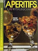 le livre des aperitifs et leurs petits plus gourmands 2865620166 Book Cover