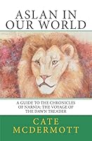 Aslan in Our World: A Guide to the Chronicles of Narnia: The Voyage of the Dawn Treader 0988668270 Book Cover