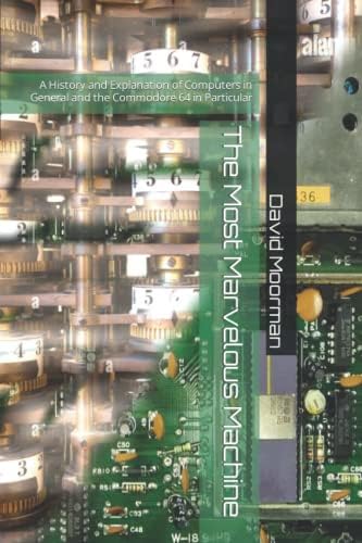 Marvelous Computer The Most Marvelous Machine: A History and Explanation of Computers in ...