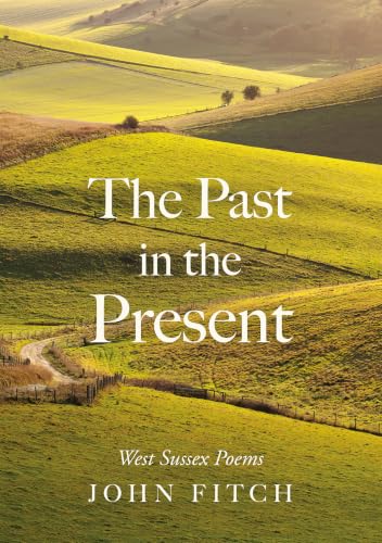 The Past in the Present: West Sussex Poems