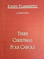 Three Christmas Folk Carols (for Mixed Voices, SATB, with Keyboard) HPC-7042 B01M74ABBN Book Cover