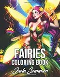 Fairies Coloring Book: An Adult Coloring Book with Beautiful Fantasy Women, Cute Magical Animals, and Relaxing Forest Scenes - Jade Summer