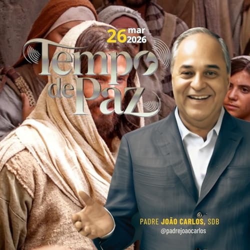 26/03/26 - Programa Padre Jo&atilde;o Carlos | Tempo de Paz
