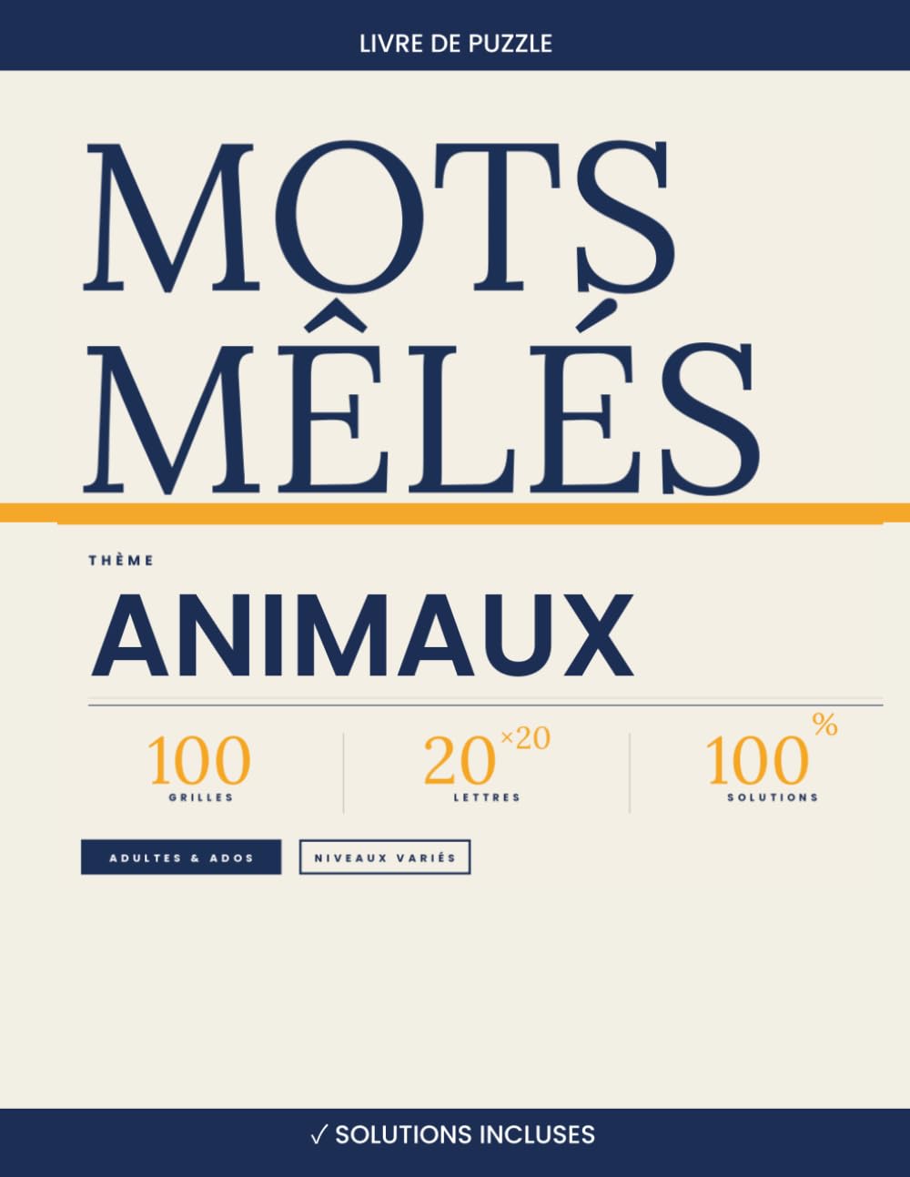 Mots Mêlés Animaux — 100 Grilles 20×20 avec Solutions | Volume 1: Livre de mots cachés pour adultes et adolescents | Thème animaux du monde entier | Niveaux variés | Solutions incluses