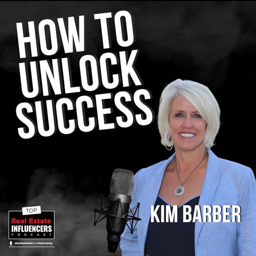 Mastering Real Estate Success: From Lead Generation to Work-Life Balance with Kim Barber