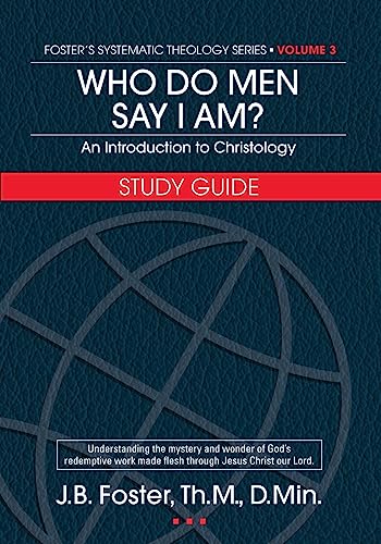 Who Do Men Say I Am? Study Guide (Systematic Theology I-IV)