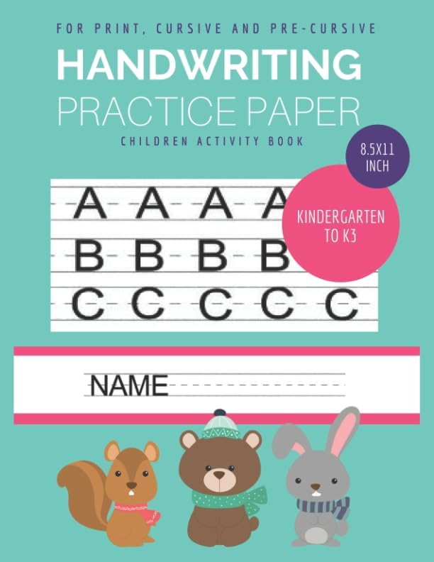 Handwriting Practice Paper: Blank Hand Writing to Practice for Kindergarten to 3rd Grade, For Print, Cursive and Pre-Cursive Letter Write (Books for kindergarten)