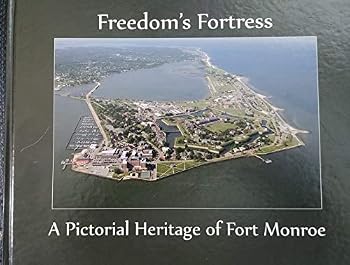 Freedom's Fortress:A Pictorial Heritage of Fort Monroe