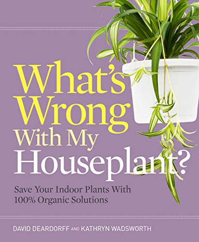 What's Wrong With My Houseplant?: Save Your Indoor Plants With
