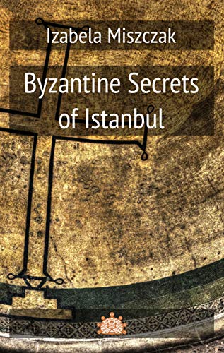 Byzantine Secrets of Istanbul