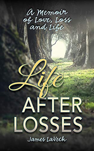 Life After Losses: A Memoir of Love, Loss and Life by [James LaVeck]