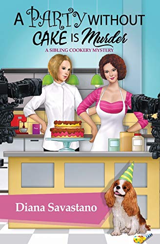 A Party Without Cake is Murder (A Sibling Cookery Mystery)