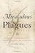 Miraculous Plagues: An Epidemiology of Early New England Narrative