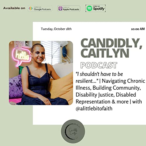 "I shouldn't have to be resilient..." | Navigating Chronic Illness, Building Community, Disability Justice, Disabled Representation & more | Candidly, Caitlyn with Iman
