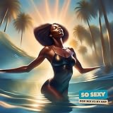 So Sexy (Pop Mix V3) [Explicit]