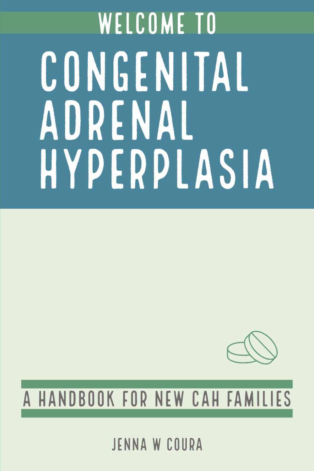 Welcome to Congenital Adrenal Hyperplasia: A Handbook for New CAH Families