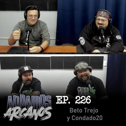 Andamos Arcanos 226 - Beto Trejo y Condado20