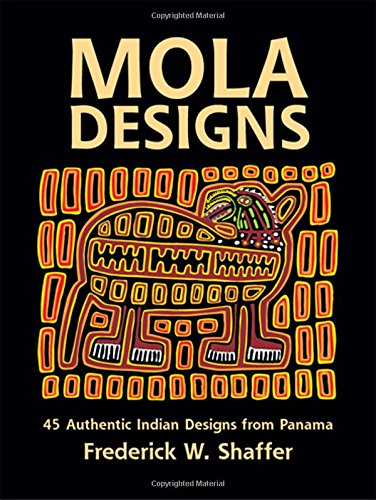 Mola Designs: 45 Authentic Indian Designs from Panama