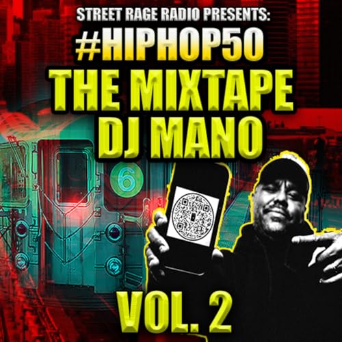 Episode 141: STREET RAGE RADIO PRESENTS: HIP HOP 50 THE MIXTAPE VOL. 2 W/ DJ MANO