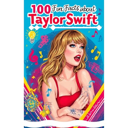 100 Fun Facts About Taylor Swift: Explore the Life, Music, and Phenomenal Career of the Pop Icon Audiobook By Uncle Wale cove