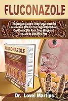 FLUCONAZOL: La excelente guía para tratar infecciones fúngicas como comezón de broma, pie de atleta, candidiasis vaginal, erupción cutánea, tiña, etc. ... de efectos secundarios (Spanish Edition) B0BSWNVPWH Book Cover