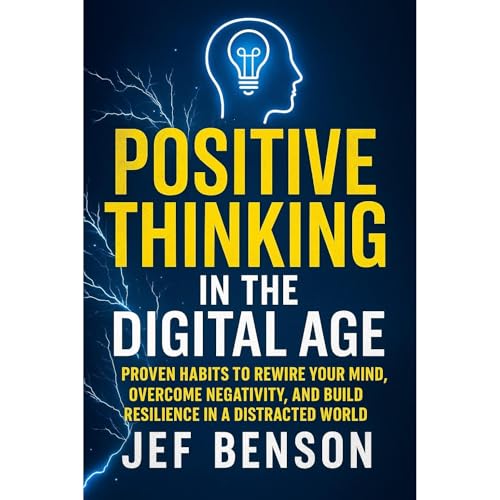 POSITIVE THINKING IN THE DIGITAL AGE Audiolibro Por Jef Benson arte de portada