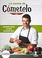 La cocina de Cómetelo. Con nuevas recetas y el sabor de nuestra tierra (Gastronomía y Salud)