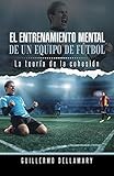 resultados de futbol  El entrenamiento mental de un equipo de f??tbol: La teor??a de la cohesi??n (Spanish Edition) by Dellamary, Guillermo (2014) Paperback