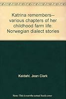Katrina remembers-- various chapters of her childhood farm life: Norwegian dialect stories 0970876009 Book Cover