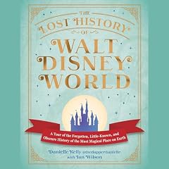 The Lost History of Walt Disney World Audiolibro Por Danielle Kelly, Ian Wilson arte de portada