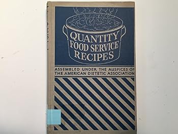 QUANTITY FOOD SERVICE RECIPES: Assembled Under the Auspices of the American Diet