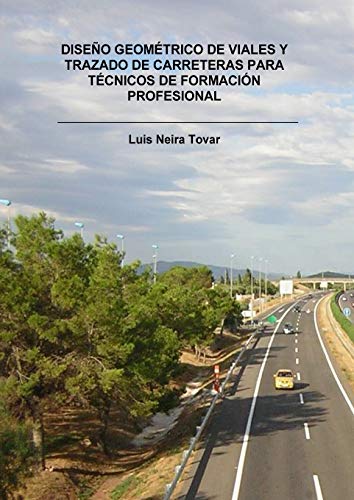 DISEÑO GEOMÉTRICO DE VIALES Y TRAZADO DE CARRETERAS PARA TÉCNICOS DE FORMACIÓN PROFESIONAL (Spanish Edition)