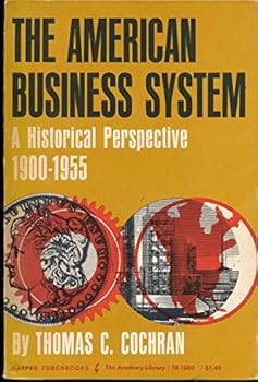 Paperback The American business system: A historical perspective, 1900-1955 (Harper torchbooks) Book