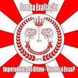 Samba Exaltação Imperadores do Ritmo: Que Luz É Essa?