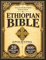Ethiopian Bible Apocrypha: Illustrated Edition of Tobit, Baruch, Enoch, Jubilees, Bel and the Dragon & I–III Meqabyan: English Translation of Selected ... Books From the Ancient Ge’ez Bible Tradition 1684544432 Book Cover