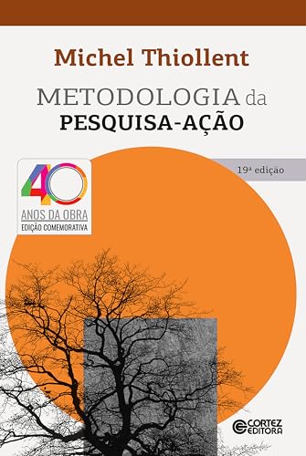 Metodologia da pesquisa-ação: edição comemorativa 40 anos da obra