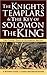 The Knights Templars & The Key of Solomon The King