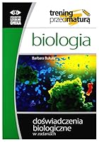 Biologia Trening przed matura Doswiadczenia biologiczne w zadaniach 8372676534 Book Cover