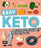  Easy Keto – Einfach schlank!: Über 70 schnelle One-Pot-Rezepte für Topf, Backblech und Pfanne – Low Carb – High Fat!